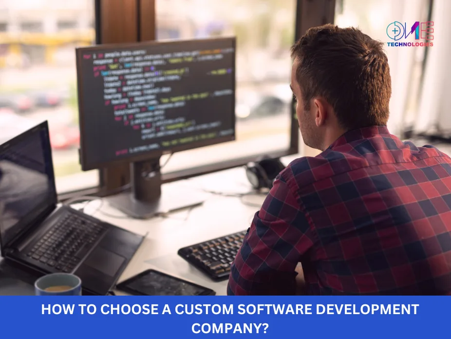 How to Choose a Custom Software Development Company?