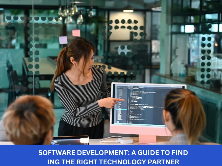 Software Development: A Guide to Finding the Right Technology Partner