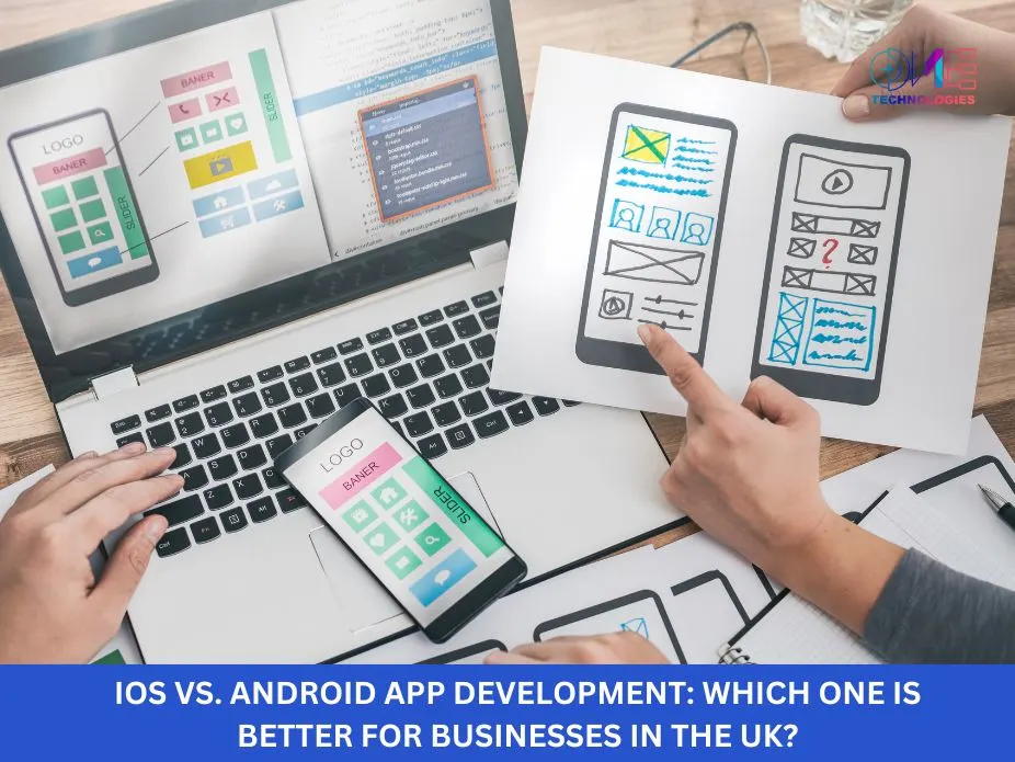 iOS vs. Android App Development: Which One is Better for Businesses in the UK?